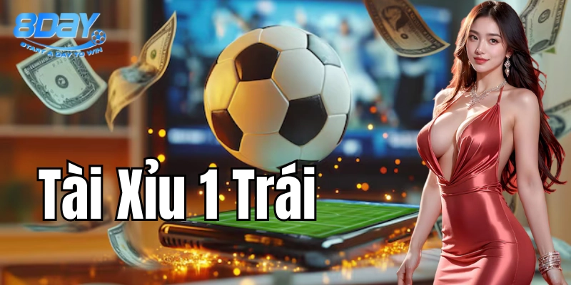 Tài Xỉu 1 Trái – Bí Kíp Cực Đỉnh Giúp Bạn Tăng Tỷ Lệ Thắng